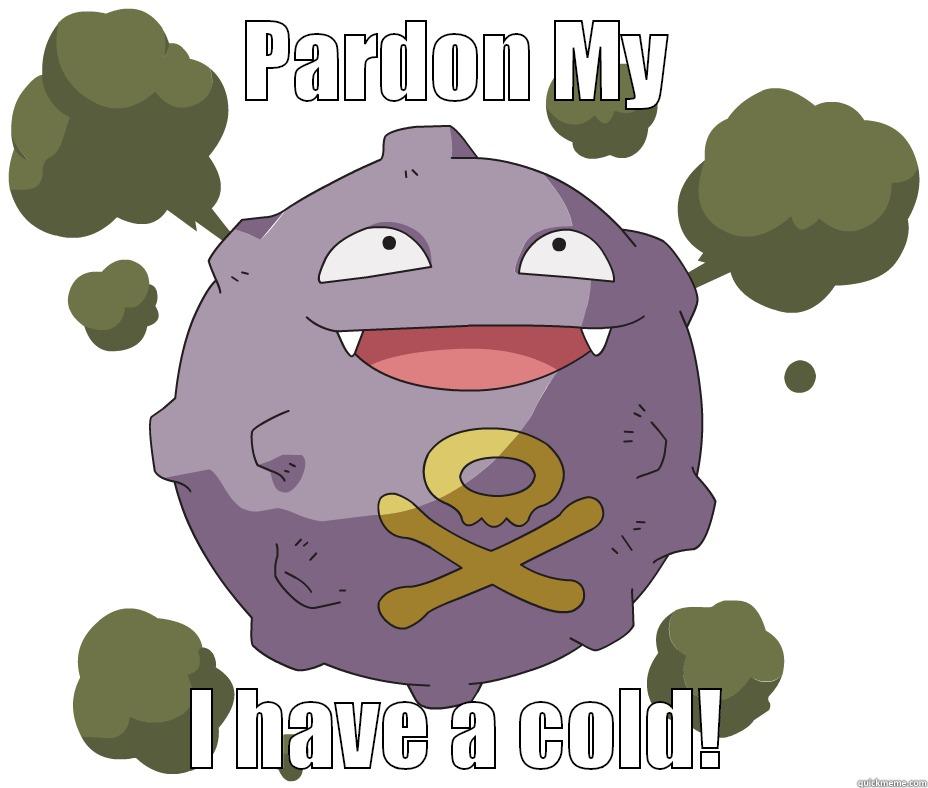 PARDON MY I HAVE A COLD! Misc