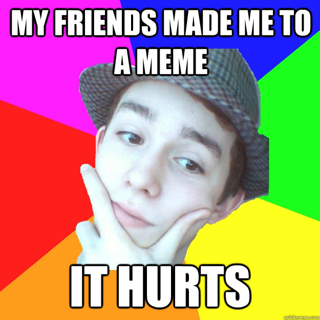 my friends made me to a meme it hurts - my friends made me to a meme it hurts  Worst LoL Player