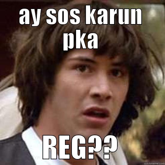 AY SOS KARUN PKA REG?? conspiracy keanu