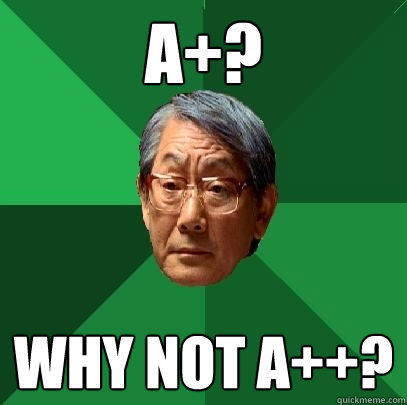 A+? Why not A++?  High Expectations Asian Father