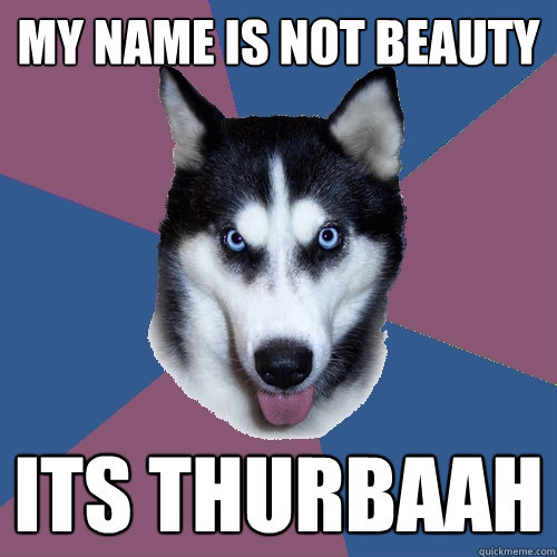 my name is not beauty its thurbaah  Creeper Canine