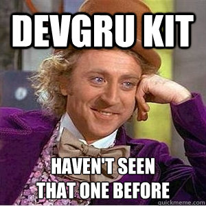 DEVGRU KIT Haven't seen
that one before  DEVGRU KIT