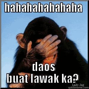 daos beruk - HAHAHAHAHAHAHA DAOS BUAT LAWAK KA?  Misc