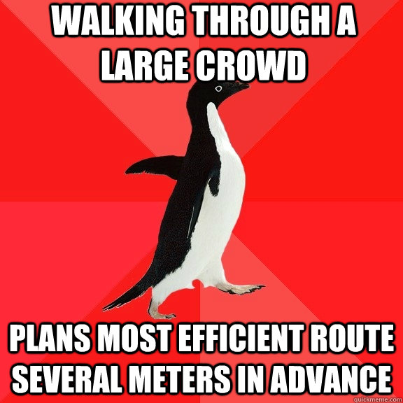 Walking through a large crowd Plans most efficient route several meters in advance  Socially Awesome Penguin