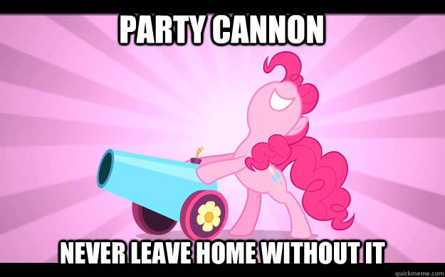 Party cannon Never leave home without it  Pinkie Pie party cannon