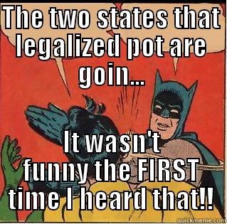 batman fart - THE TWO STATES THAT LEGALIZED POT ARE GOIN... IT WASN'T FUNNY THE FIRST TIME I HEARD THAT!! Slappin Batman