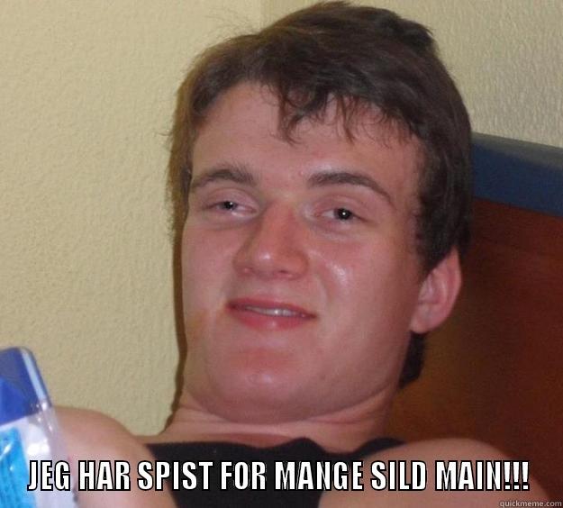 I LIKE SILD -  JEG HAR SPIST FOR MANGE SILD MAIN!!! 10 Guy