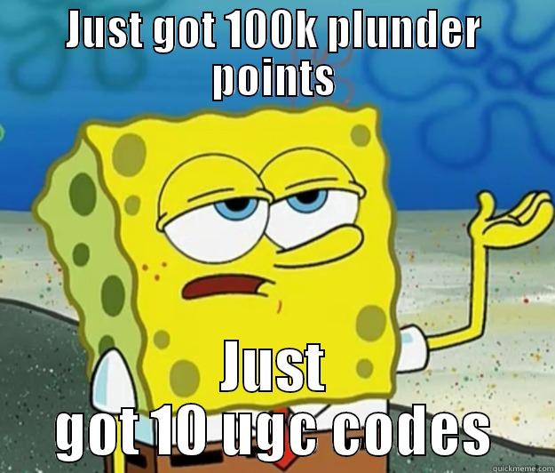 JUST GOT 100K PLUNDER POINTS JUST GOT 10 UGC CODES Tough Spongebob