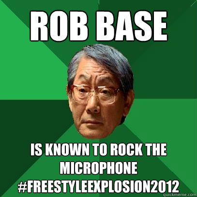 rob base is known to rock the microphone #freestyleexplosion2012  High Expectations Asian Father