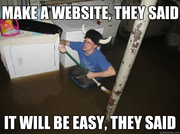 Make a website, they said it will be easy, they said  Do the laundry they said