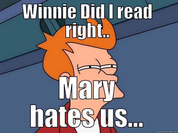 Private for fb use - WINNIE DID I READ RIGHT.. MARY HATES US... Futurama Fry