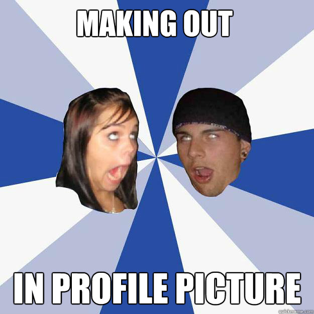 Making out in Profile Picture - Making out in Profile Picture  Annoying Facebook Couple