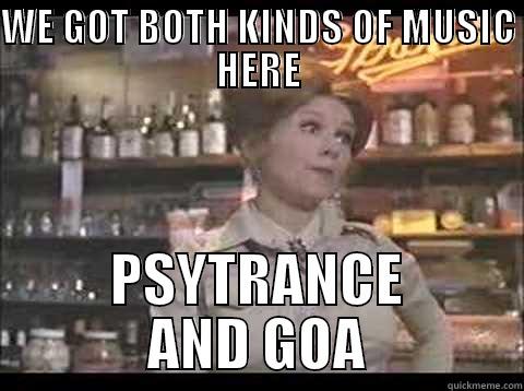 WE GOT BOTH KINDS OF MUSIC HERE PSYTRANCE AND GOA Misc