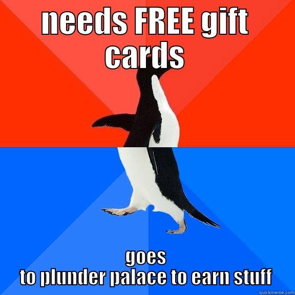 palace mem - NEEDS FREE GIFT CARDS GOES TO PLUNDER PALACE TO EARN STUFF Socially Awesome Awkward Penguin