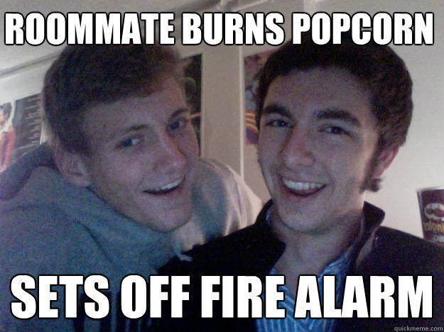 Roommate burns popcorn Sets off fire alarm - Roommate burns popcorn Sets off fire alarm  The Roommates