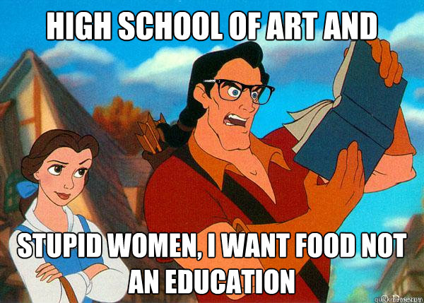 High School of art and design? Stupid women, i want food not an education  Hipster Gaston