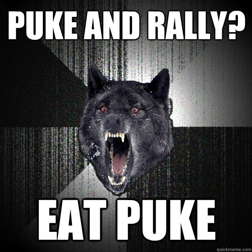 puke-and-rally-eat-puke-insanity-wolf-quickmeme