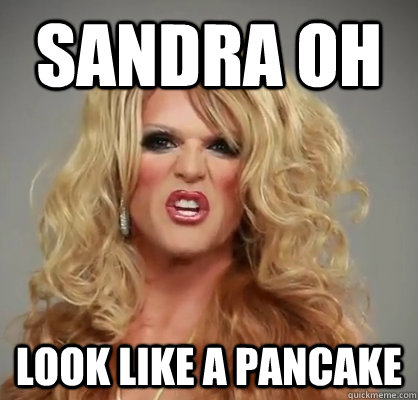 Sandra Oh look like a pancake - Sandra Oh look like a pancake  willamisms