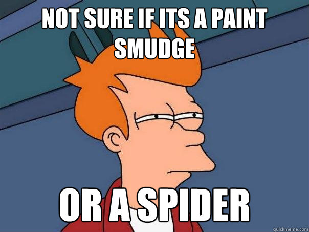 not sure if its a paint smudge Or a spider  Futurama Fry