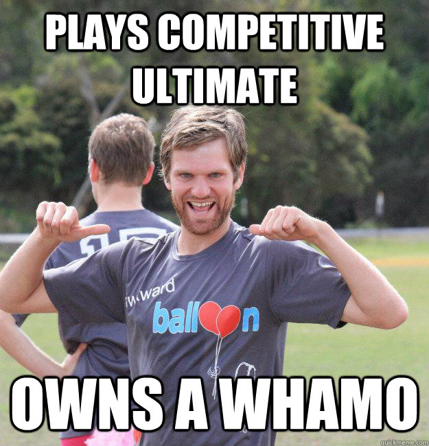 Plays competitive Ultimate Owns a Whamo  Intermediate Male Ultimate Player