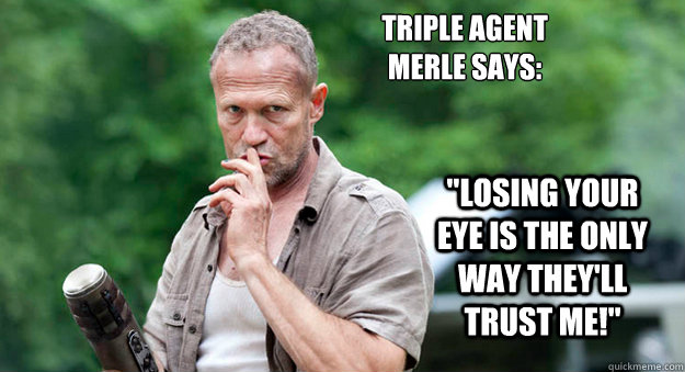 Triple AGent
Merle Says: 