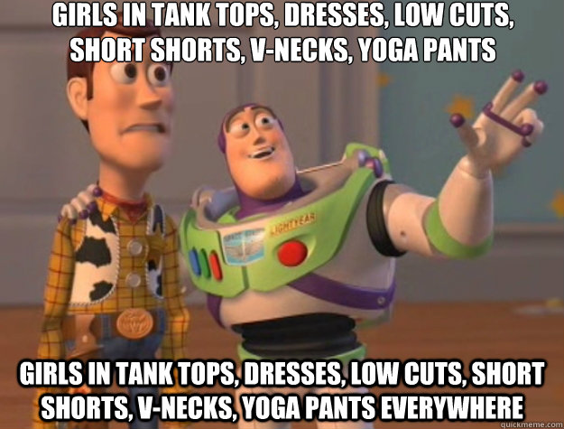 Girls in tank tops, dresses, low cuts, short shorts, v-necks, yoga pants Girls in tank tops, dresses, low cuts, short shorts, v-necks, yoga pants everywhere - Girls in tank tops, dresses, low cuts, short shorts, v-necks, yoga pants Girls in tank tops, dresses, low cuts, short shorts, v-necks, yoga pants everywhere  Toy Story