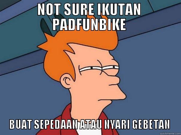 NOT SURE IKUTAN PADFUNBIKE BUAT SEPEDAAN ATAU NYARI GEBETAN Futurama Fry