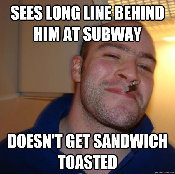 Sees long line behind him at Subway doesn't get sandwich toasted - Sees long line behind him at Subway doesn't get sandwich toasted  Misc