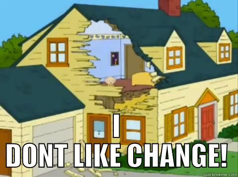 Stewie hates change -  I DONT LIKE CHANGE! Misc