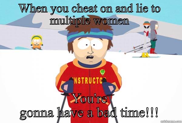 WHEN YOU CHEAT ON AND LIE TO MULTIPLE WOMEN YOU'RE GONNA HAVE A BAD TIME!!! Super Cool Ski Instructor