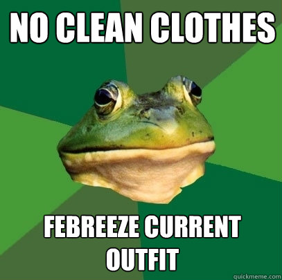 No clean clothes Febreeze current outfit - No clean clothes Febreeze current outfit  Foul Bachelor Frog