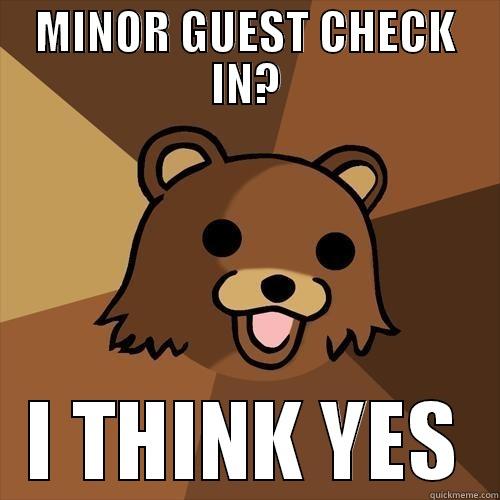 MINOR GUEST CHECK IN? I THINK YES Pedobear