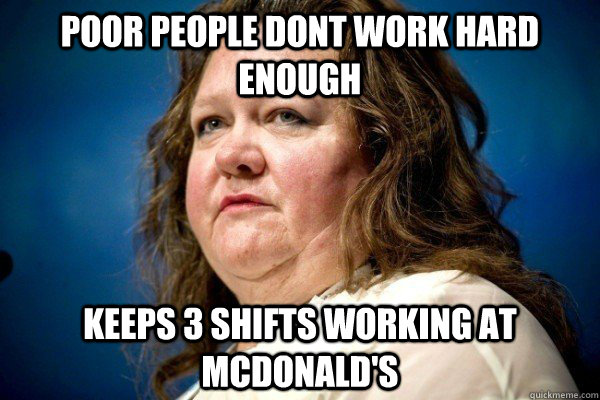 Poor people dont work hard enough keeps 3 shifts working at McDonald's - Poor people dont work hard enough keeps 3 shifts working at McDonald's  Spiteful Billionaire