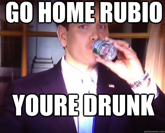 go home rubio youre drunk  