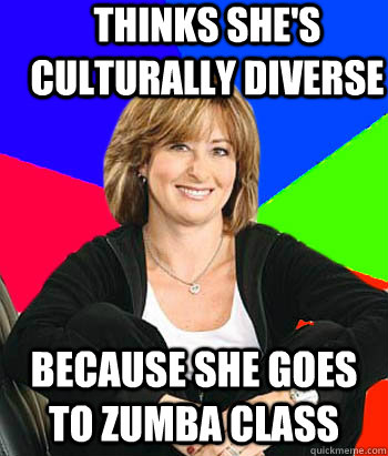 thinks she's culturally diverse because she goes to zumba class  Sheltering Suburban Mom