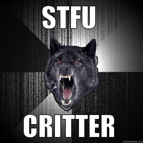 Happy Friday to the SUN - STFU CRITTER Insanity Wolf