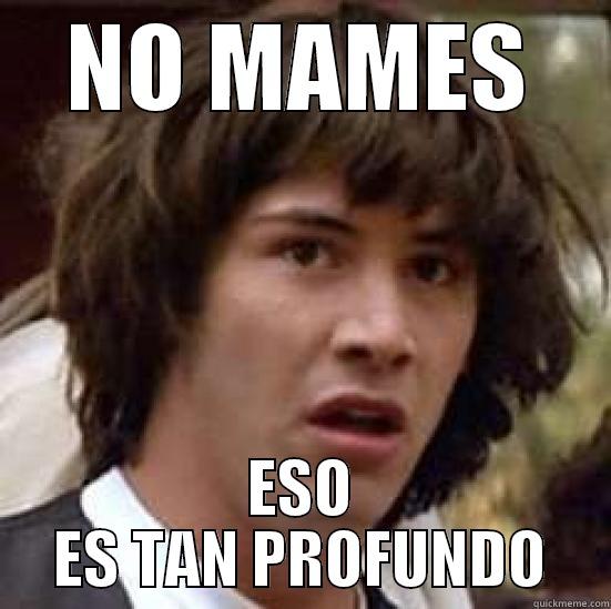 QUE PROFUNDO - NO MAMES ESO ES TAN PROFUNDO conspiracy keanu