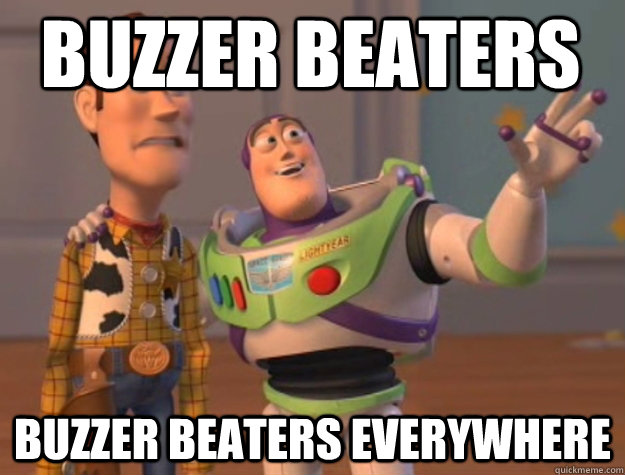 Buzzer beaters buzzer beaters everywhere - Buzzer beaters buzzer beaters everywhere  toystory everywhere