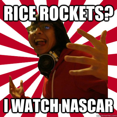 rice rockets? i watch nascar  