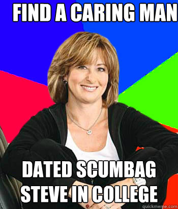 Find a caring man dated scumbag steve in college  Sheltering Suburban Mom