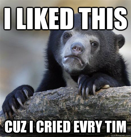 I Liked This Cuz I Cried Evry Tim - I Liked This Cuz I Cried Evry Tim  Confession Bear