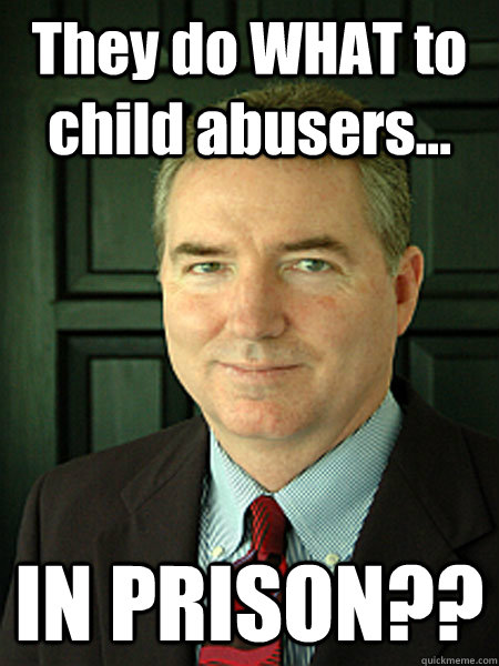 They do WHAT to child abusers... IN PRISON??  Judge William Adams