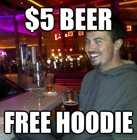 $5 beer free hoodie  