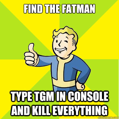 Find the fatman type tgm in console and kill everything  Fallout new vegas