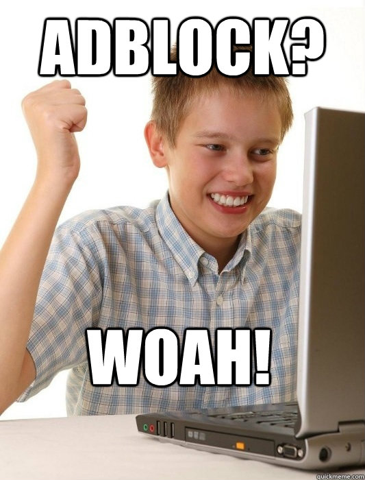 AdBlock? Woah! - AdBlock? Woah!  First Day on the Internet Kid