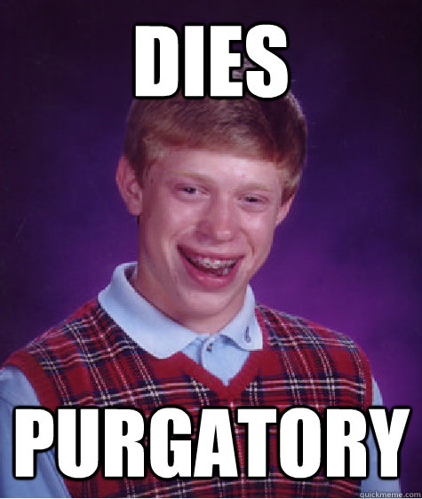 DIES Purgatory - DIES Purgatory  Bad Luck Brian