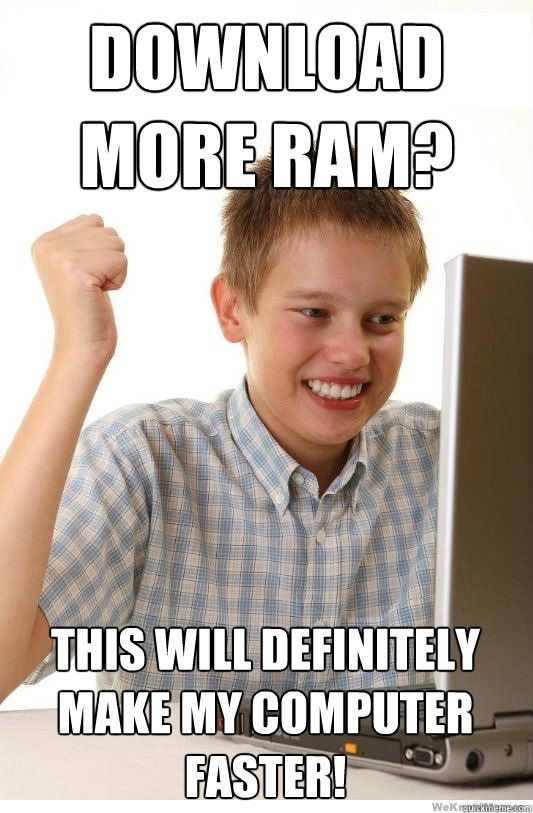 download-more-ram-this-will-definitely-make-my-computer-faster