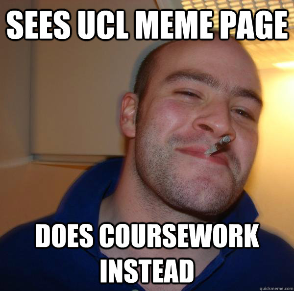 Sees UCL meme PAGE DOES COURSEWORK INSTEAD - Sees UCL meme PAGE DOES COURSEWORK INSTEAD  Misc