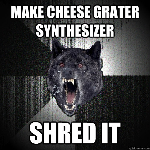 Make cheese grater synthesizer shred it  Insanity Wolf