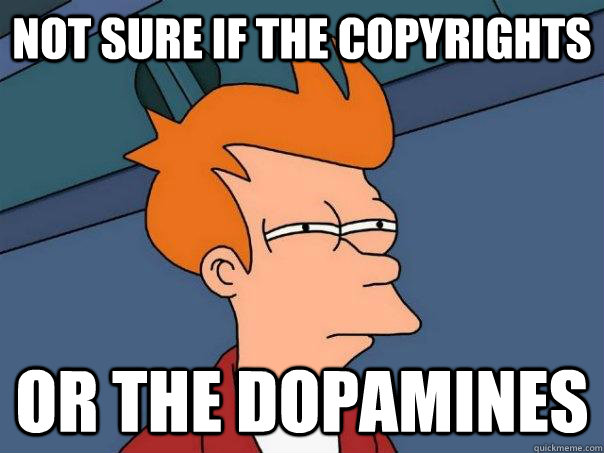 Not sure if the copyrights Or the dopamines - Not sure if the copyrights Or the dopamines  Futurama Fry